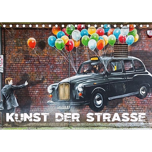 Kunst der Strasse (Tischkalender 2018 DIN A5 quer), Christian Müller