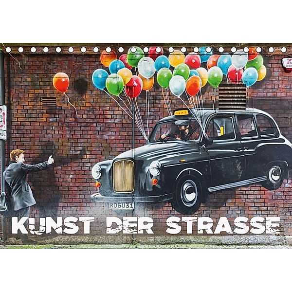 Kunst der Strasse (Tischkalender 2021 DIN A5 quer), Christian Müller