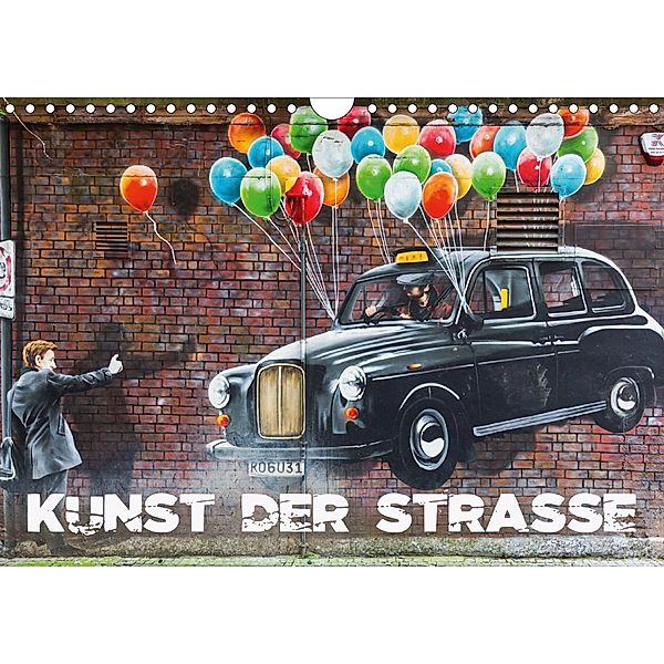 Kunst der Strasse (Wandkalender 2021 DIN A4 quer), Christian Müller