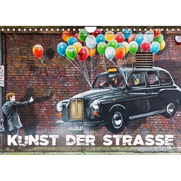 Kunst der Strasse (Wandkalender 2022 DIN A4 quer), Christian Müller