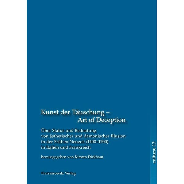 Kunst der Täuschung - Art of Deception. Über Status und Bedeutung ästhetischer und dämonischer Illusion in der Frühen Neuzeit in Italien und Frankreich / culturae Bd.13