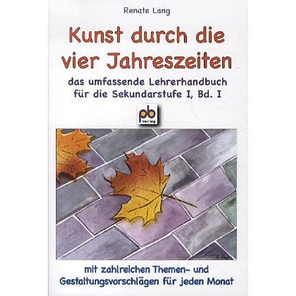 Kunst durch die vier Jahreszeiten.Bd.I, Renate Lang