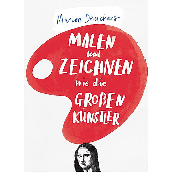 Kunst für Kinder / Malen und Zeichnen wie die grossen Künstler, Marion Deuchars