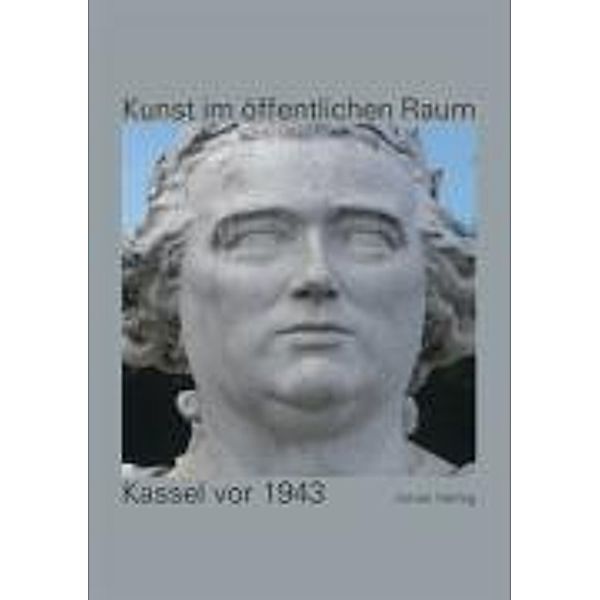 Kunst im öffentlichen Raum: Kassel  vor 1943