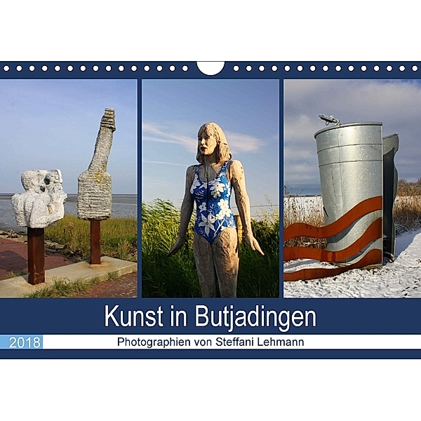 Kunst in Butjadingen 2018 (Wandkalender 2018 DIN A4 quer), Steffani Lehmann