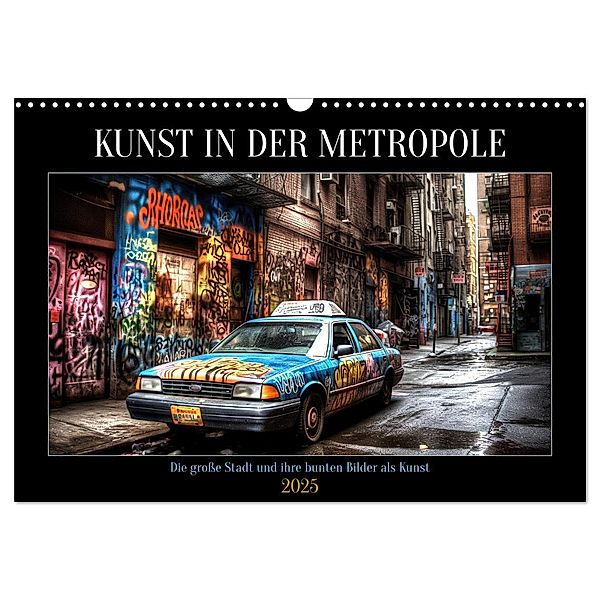 Kunst in der Metropole (Wandkalender 2025 DIN A3 quer), CALVENDO Monatskalender, Calvendo, Tim Alberts
