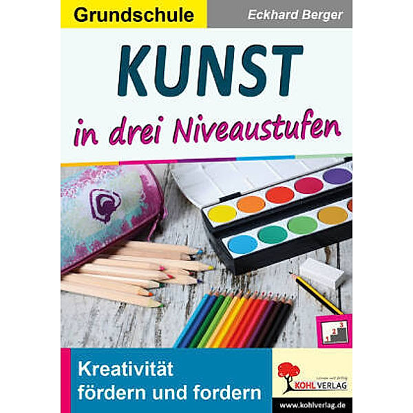 Kunst ... in drei Niveaustufen / Grundschule, Eckhard Berger