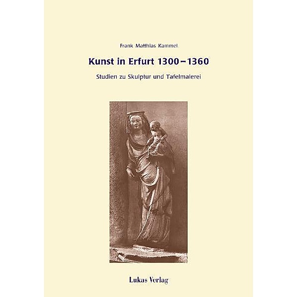 Kunst in Erfurt 1300-1360, Frank M Kammel