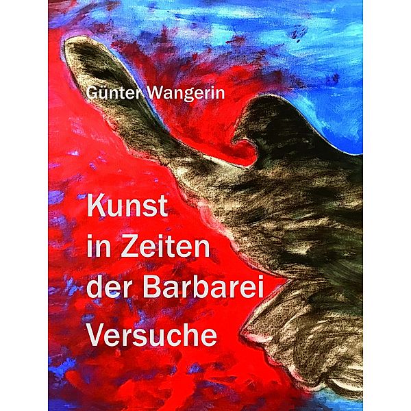 Kunst in Zeiten der Barbarei, Günter Wangerin