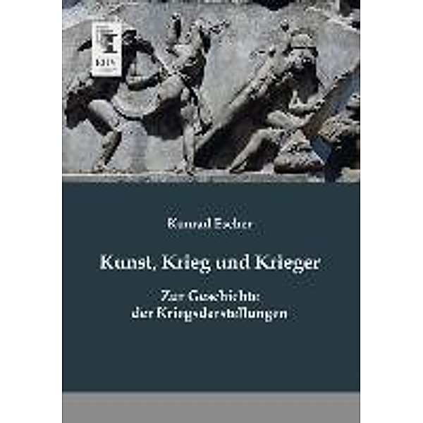 Kunst, Krieg und Krieger, Konrad Escher
