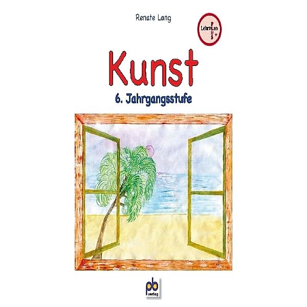 Kunst / Kunst, 6. Jahrgangsstufe, Renate Lang