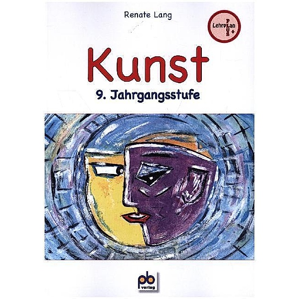KUNST / Kunst, 9. Jahrgangsstufe, Renate Lang