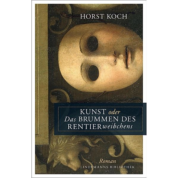 Kunst oder Das Brummen des Rentierweibchens / Lindemanns Bd.264, Horst Koch