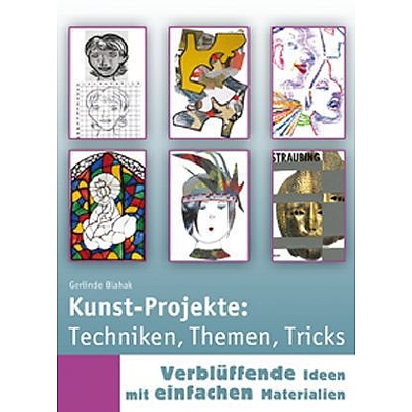 Kunst-Projekte: Techniken, Themen, Tricks, Gerlinde Blahak