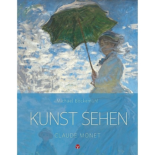 Kunst sehen - Claude Monet, Michael Bockemühl