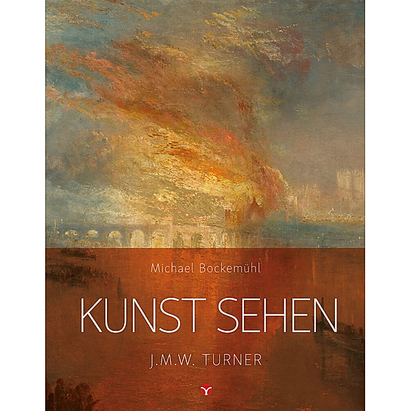 Kunst sehen - J.M.W. Turner, Michael Bockemühl