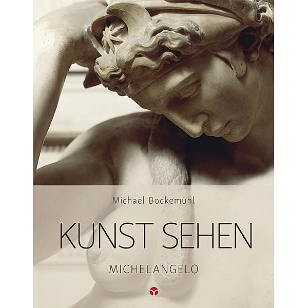 Kunst sehen - Michelangelo, Michael Bockemühl
