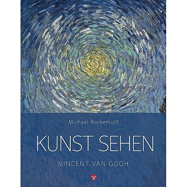 Kunst sehen - Vincent van Gogh, Michael Bockemühl
