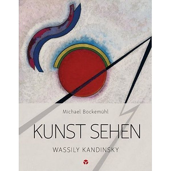 Kunst sehen - Wassily Kandinsky, Michael Bockemühl