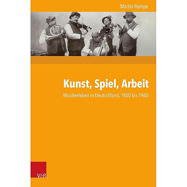 Kunst, Spiel, Arbeit / Kritische Studien zur Geschichtswissenschaft, Martin Rempe