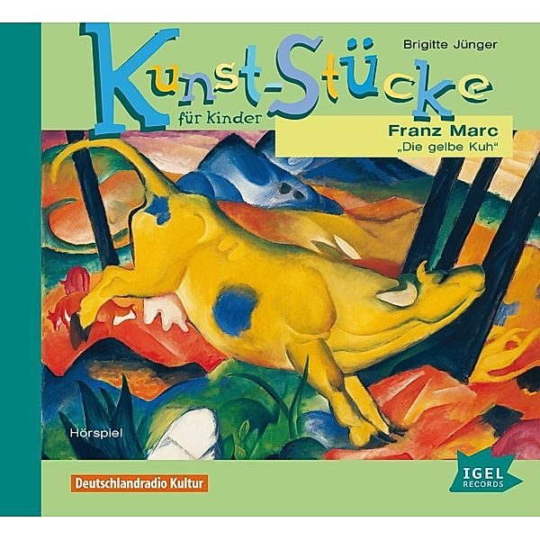 Kunst-Stücke für Kinder. Franz Marc. Die gelbe Kuh,1 Audio-CD, Brigitte Jünger