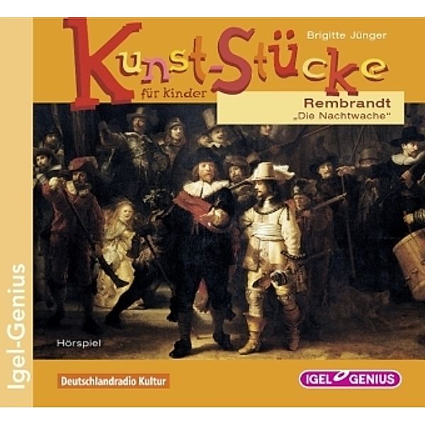 Kunst-Stücke für Kinder, Rembrandt: Die Nachtwache, Audio-CD, Brigitte Jünger