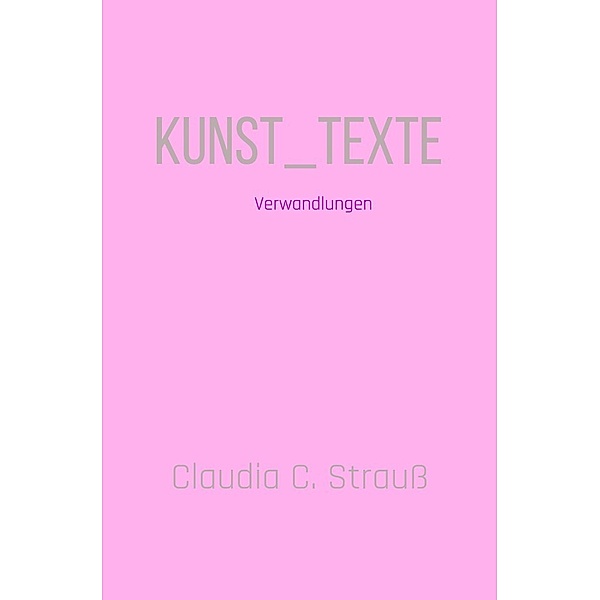 Kunst_Texte, Claudia C. Strauss