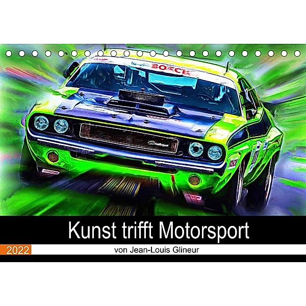 Kunst trifft Motorsport (Tischkalender 2022 DIN A5 quer), Jean-Louis Glineur
