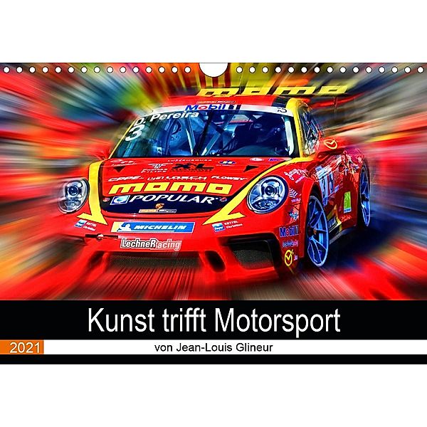 Kunst trifft Motorsport (Wandkalender 2021 DIN A4 quer), Jean-Louis Glineur