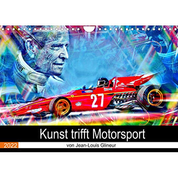 Kunst trifft Motorsport (Wandkalender 2022 DIN A4 quer), Jean-Louis Glineur