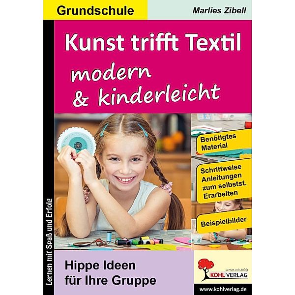 Kunst trifft Textil ... modern & kinderleicht, Marlies Zibell