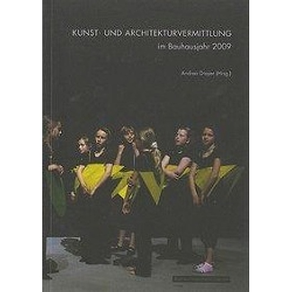 Kunst-und Architekturvermittlung im Bauhausjahr 2009