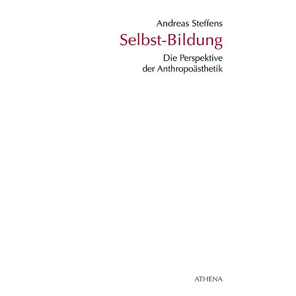 Kunst und Bildung: Selbst-Bildung, Andreas Steffens