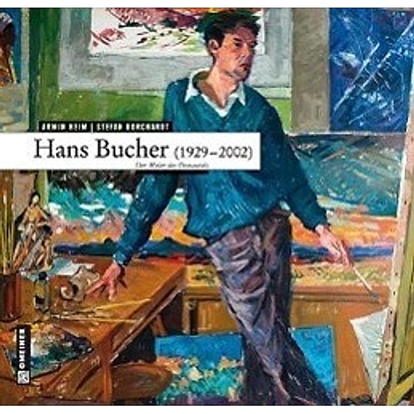 Kunst und Design im GMEINER-Verlag / Hans Bucher (1929 - 2002), Armin Heim, Stefan Borchardt