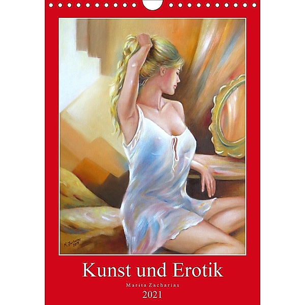 Kunst und Erotik 2021 (Wandkalender 2021 DIN A4 hoch), Marita Zacharias