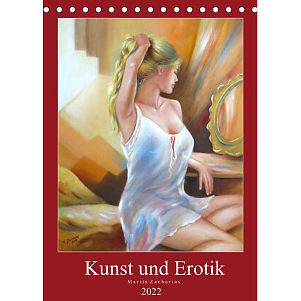 Kunst und Erotik 2022 (Tischkalender 2022 DIN A5 hoch), Marita Zacharias