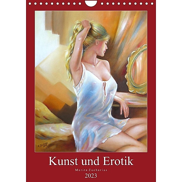 Kunst und Erotik 2023 (Wandkalender 2023 DIN A4 hoch), Marita Zacharias