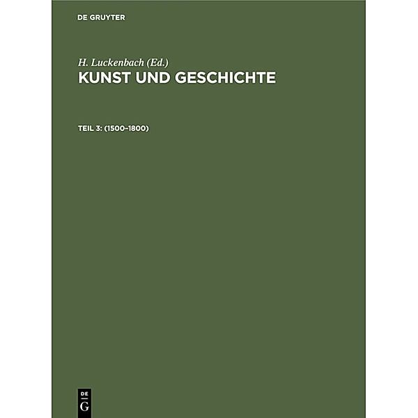 Kunst und Geschichte / Teil 3 / 1500-1800