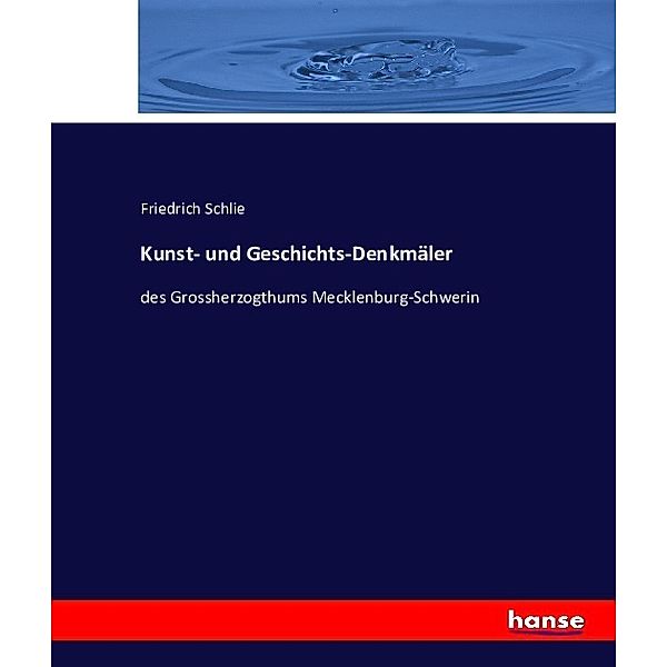 Kunst- und Geschichts-Denkmäler, Friedrich Schlie