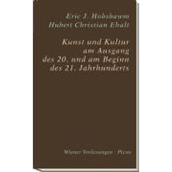 Kunst und Kultur am Ausgang des 20. und am Beginn des 21. Jahrhunderts, Hubert Christian Ehalt, Eric J. Hobsbawm