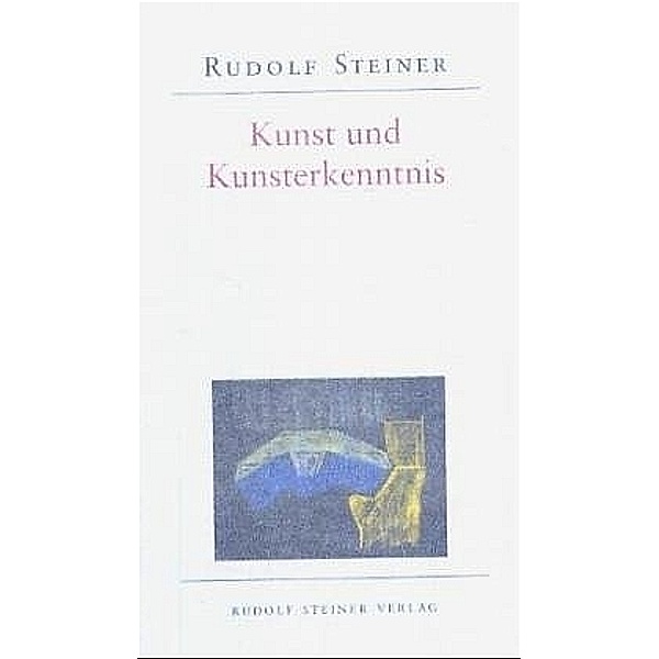 Kunst und Kunsterkenntnis, Rudolf Steiner