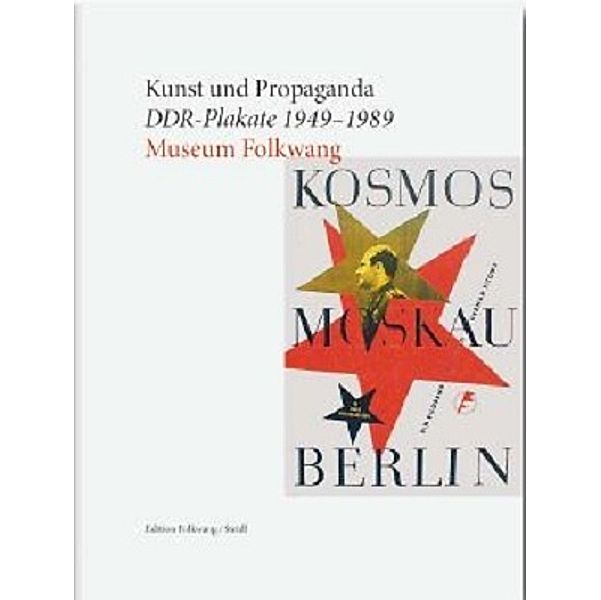 Kunst und Propaganda. DDR-Plakate 1949-1989