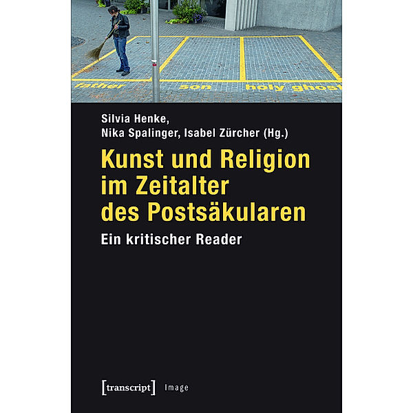 Kunst und Religion im Zeitalter des Postsäkularen / Image Bd.37