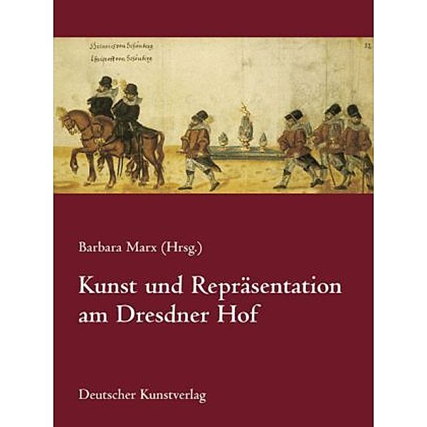 Kunst und Repräsentation am Dresdner Hof