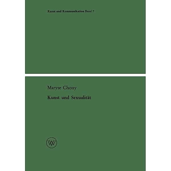 Kunst und Sexualität / Kunst und Kommunikation Bd.7, Maryse Choisy