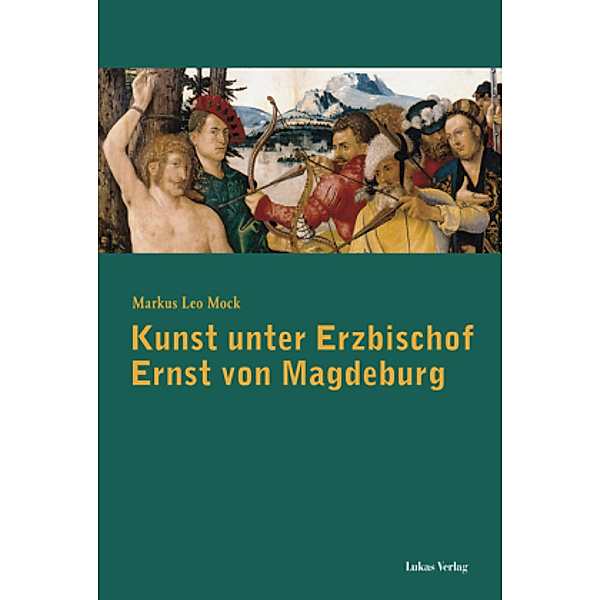 Kunst unter Erzbischof Ernst von Magdeburg, Markus L. Mock