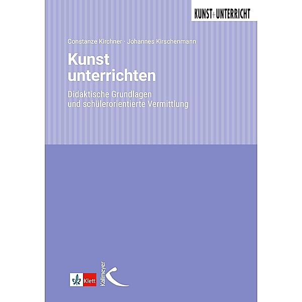 Kunst unterrichten, Constanze Kirchner, Johannes Kirschenmann