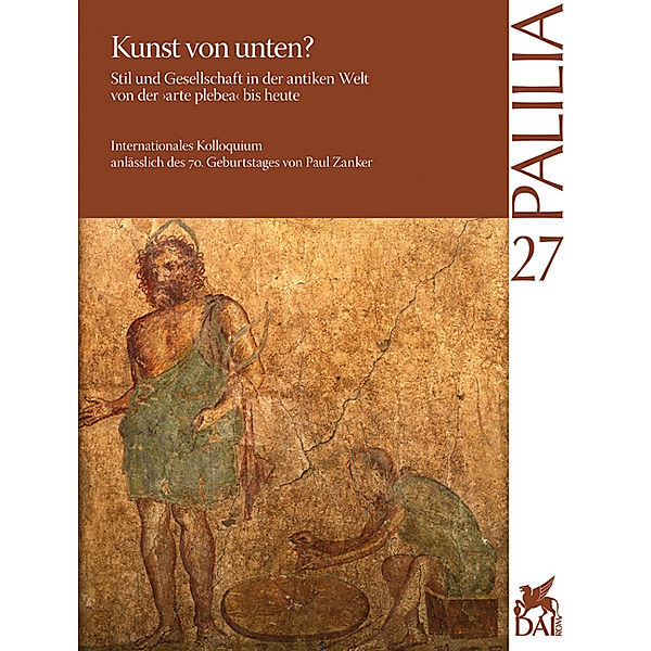 Kunst von unten? Stil und Gesellschaft in der antiken Welt von der »arte plebea« bis heute. Arte dal basso? Stile e società nel mondo antico, dall  »arte plebea« ad oggi