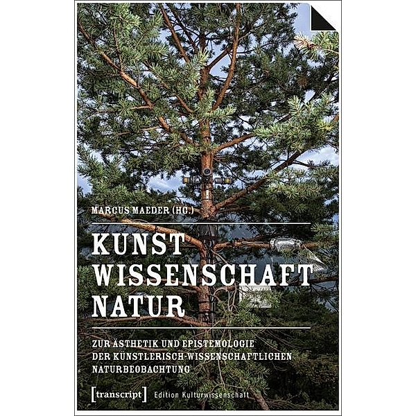 Kunst, Wissenschaft, Natur / Edition Kulturwissenschaft Bd.119