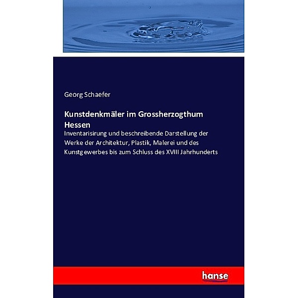 Kunstdenkmäler im Grossherzogthum Hessen, Georg Schaefer